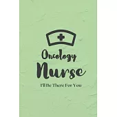 Oncology Nurse: Oncology Nurse Journal - Oncology Nurse Gift - Nurse Appreciation Notebook - Oncology Student Nurse Gift - College Rul