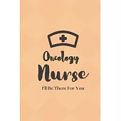 Oncology Nurse: Oncology Nurse Journal - Oncology Nurse Gift - Nurse Appreciation Notebook - Oncology Student Nurse Gift - College Rul
