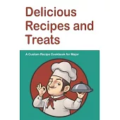 Delicious Recipes and Treats A Custom Recipe Cookbook for Major: Personalized Cooking Notebook. 6 x 9 in - 150 Pages Recipe Journal