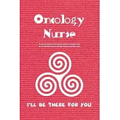 Oncology Nurse: Oncology Nurse Journal - Oncology Nurse Gift - Nurse Appreciation Notebook - Oncology Student Nurse Gift - College Rul