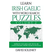 Learn Irish Gaelic with Word Search Puzzles Volume 2: Learn Irish Gaelic Language Vocabulary with 130 Challenging Bilingual Word Find Puzzles for All