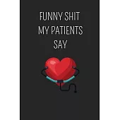 Funny Shit My Patients Say: Gift for Nurse, Doctor and Medical School Graduation, 6