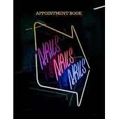 Nails Appointment Book: Designed for use by individual mobile/home-based nail technicians, or maybe those who have a small nail/beauty shop or