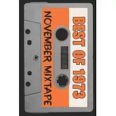 Best of 1973 November Mixtape Lined Notebook: Funny Birthday Card Alternative for Friends, Family, Coworkers