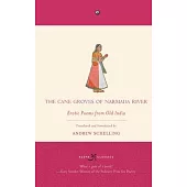 The Cane Groves Of Narmada River: Erotic Poems From Old India