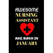 Awesome Nursing Assistant Are Born in January: Funny Gifts for Nurse Assistant Notebook