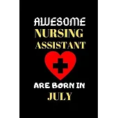 Awesome Nursing Assistant Are Born in July: Funny Gifts for Nurse Assistant Notebook