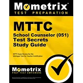 MTTC School Counselor (051) Test Secrets Study Guide: MTTC Exam Review for the Michigan Test for Teacher Certification