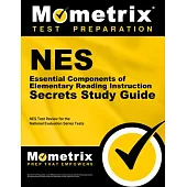 NES Essential Components of Elementary Reading Instruction Secrets Study Guide: NES Test Review for the National Evaluation Series Tests