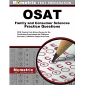 Osat Family and Consumer Sciences Practice Questions: Ceoe Practice Tests & Exam Review for the Certification Examinations for Oklahoma Educators / Ok