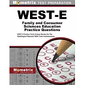 West-E Family and Consumer Sciences Education Practice Questions: West-E Practice Tests & Exam Review for the Washington Educator Skills Tests-Endorse
