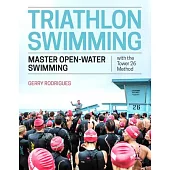 Triathlon Swimming: Master Open-Water Swimming with the Tower 26 Method