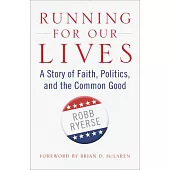 Running for Our Lives: A Story of Faith, Politics, and the Common Good