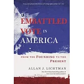 The Embattled Vote in America: From the Founding to the Present