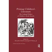 Prizing Children’’s Literature: The Cultural Politics of Children’’s Book Awards