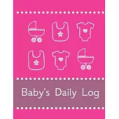 Baby’’s Daily Log Notebook Tracker for Newborns and Toddler: Feeding and Breastfeeding Journal, Sleeping and Activities Diary, Baby Health 8.5