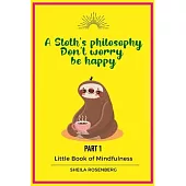 A Sloth’’s philosophy, Don’’t worry be happy: Little Book of Mindfulness (Part 1)