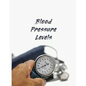 Blood Pressure Levels: Blood Pressure Tracker - Hypertension Log - Silent Killer Logbook - Systolic Diastolic Measurement - Blood Sugar Track