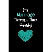 It’’s Marriage Therapy Time, Ready: Gift For Marriage Therapist