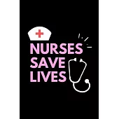 Nurses Save Lives: Journal and Notebook for Nurse - Composition Size (6