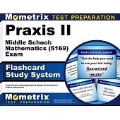 Praxis II Middle School: Mathematics (5169) Exam Flashcard Study System: Praxis II Test Practice Questions & Review for the Praxis II: Subject Assessm