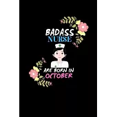 Badass Nurse are born in October.: Nurse Funny Journal Notebooks Diary as Birthday, Welcome, Farewell, Appreciation, Thank You