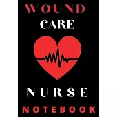 Wound Care Nurse Notebook: Journal and Notebook for Nurse - Lined Journal Pages, Perfect for Journal, Writing and Notes