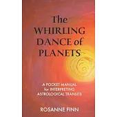 The Whirling Dance of Planets: A Pocket Manuel for Interpreting Astrological Transits