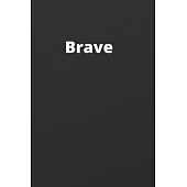 Brave: Notebook, Journal, Planner, Diary - 120 Sheets of Lined Paper (Black colour), White Lines, Medium Ruled, 6