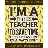 Teacher Academic Planner 2020: Lesson Planner for Physics Teachers Weekly and Monthly (January 2020 - December 2020)