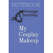 My Cosplay Makeup notebook: Brainstorm Ideas and Practice Your Cosplay Make-up Looks: This Cosplay Makeup Looks Practice Charts book is ideal for