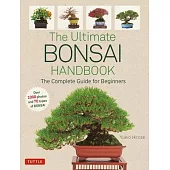 The Ultimate Bonsai Handbook: The Complete Guide for Beginners