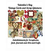Valentine’’s Day Vintage Cards and Scrap Ephemera: Embellishments for Scrapbooks, Junk Journals and Arts and Crafts