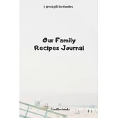 Our Family Recipes Journal: A great gift for foodies