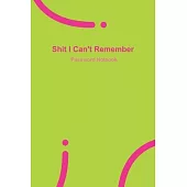 Shit I Can’’t Remember: Green password book, password log book and internet password organizer, 120 pages, small 6