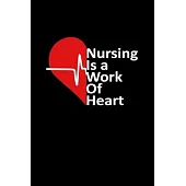 Nurse Is A Work Of Heart: Lined Notebook / Journal Gift, 120 Pages, 6x9, Soft Cover, Matte Finish