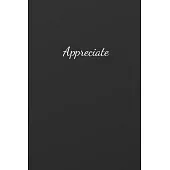 Appreciate: Notebook, Journal, Planner, Diary - 120 Sheets of Lined Paper (Black colour), White Lines, Medium Ruled, 6