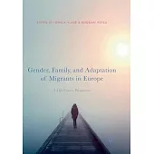 Gender, Family, and Adaptation of Migrants in Europe: A Life Course Perspective