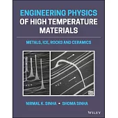 Engineering Physics of High Temperature Materials: Metals, Ice, Rocks and Ceramics