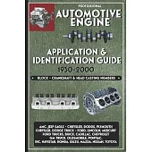Professional Automotive Engine Application & Identification Guide - Block, Crankshaft & Head Casting Numbers.: AMC Jeep Eagle Chrysler Dodge Plymouth