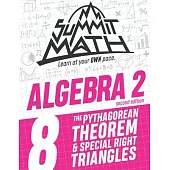 Summit Math Algebra 2 Book 8: The Pythagorean Theorem and Special Right Triangles