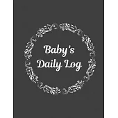 Baby’’s Daily Log Notebook Tracker for Newborn and Toddler: Feeding and Breastfeeding Journal, Sleeping and Activities Diary, Baby Health 8.5