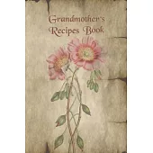 Grandmother’’s Recipes Book Journal to Write in Famous Family Recipes: 120 pages 6’’×9’’ perfect interior for prep time, cooking time, ingredients, cooki