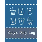 Baby’’s Daily Log Notebook Tracker for Newborn and Toddler: Feeding and Breastfeeding Journal, Sleeping and Activities Diary, Baby Health 8.5