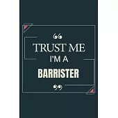 Trust Me I’’m A Barrister: Blank Lined Journal Notebook gift For Barrister