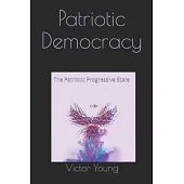 Patriotic Democracy: The Patriotic Progressive State