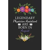 Legendary Physician Assistant are Born in August: Physician Assistant Birthday Gifts, Assistant journal, Assistant Appreciation gifts, Gifts for Physi