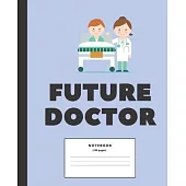 Future Doctor College ruled Notebook: Composition Notebook for medical students; Gifts for Medical Students: 7.5 x 9.25 college ruled notebook