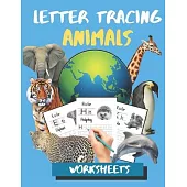 Letter Tracing Animals Worksheets: ABC Practis Pages For Kindergarten - Preschoolers Ages 3-6 Education Book