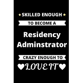Skilled Enough to Become a Resident Administrator Crazy Enough to Love It: Graduate Medical Resident Education Program Coordinating Journal